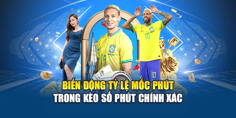 Biến động tỷ lệ mốc phút trong kèo số phút chính xác