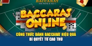 Công Thức Đánh Baccarat Hiệu Quả – Bí Quyết Từ Cao Thủ