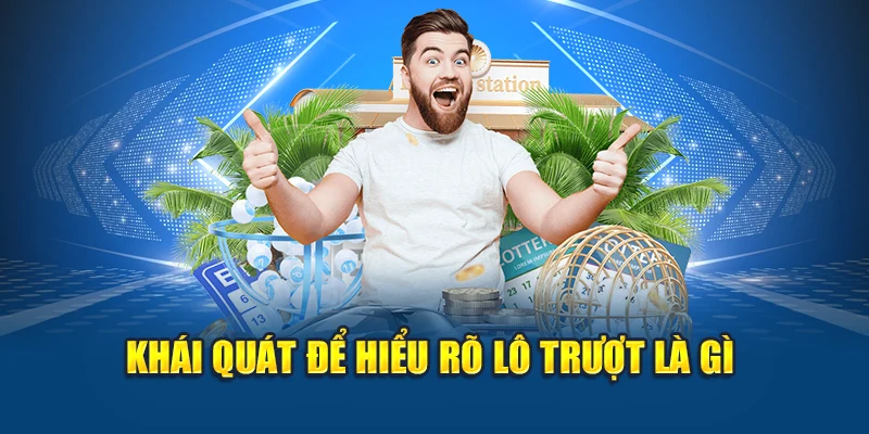 Khái quát để hiểu rõ lô trượt là gì
