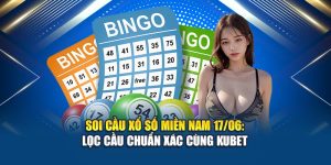 Soi Cầu Xổ Số Miền Nam 17/06: Lọc Cầu Chuẩn Xác Cùng Kubet